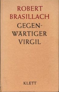 Brasillach, Robert - Présence de Virgile - Gegenwärtiger Virgil - Klett - 1962