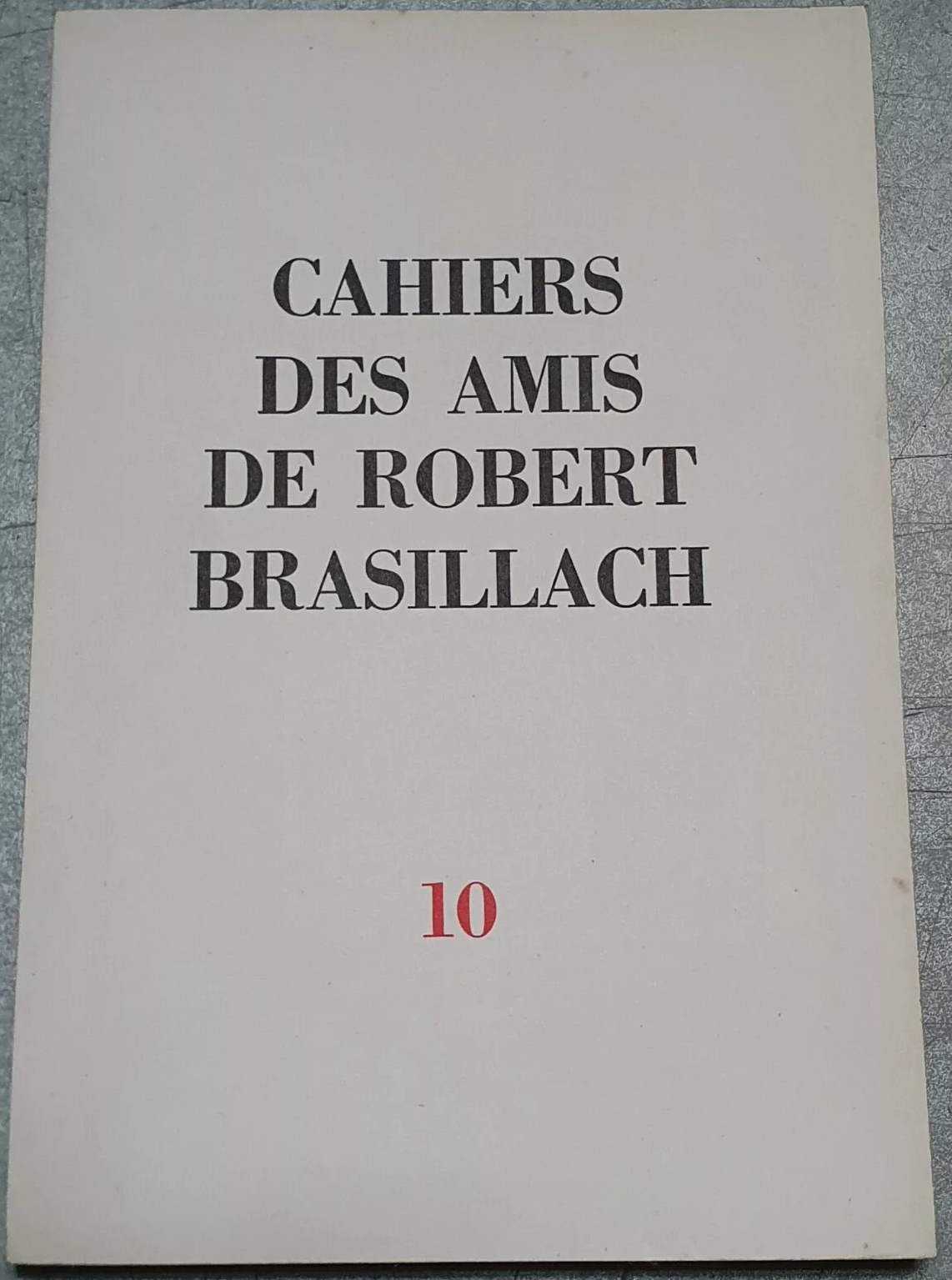 10 - Cahiers des Amis de Robert Brasillach