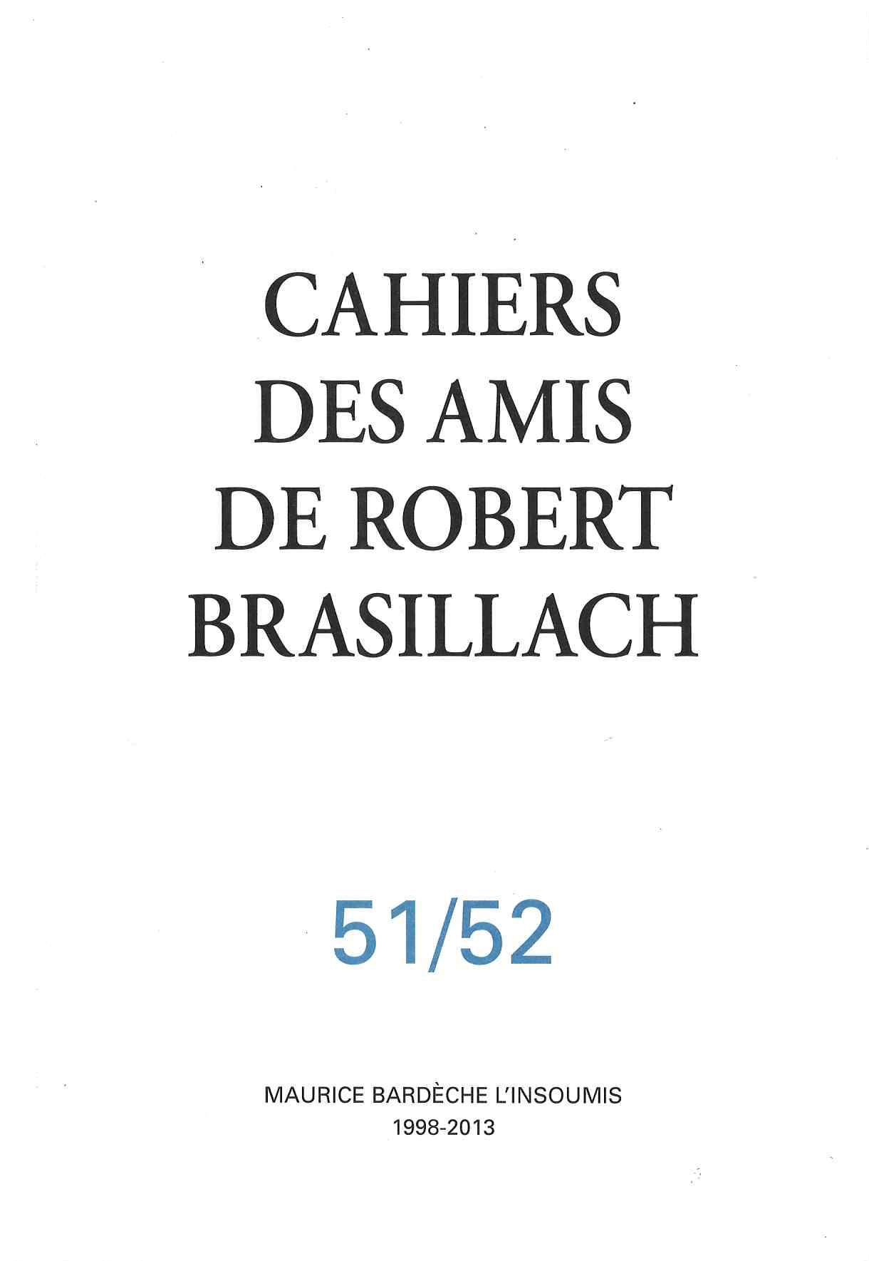 51-52 - Cahiers des Amis de Robert Brasillach - Maurice Bardèche l'insoumis 1998-2013